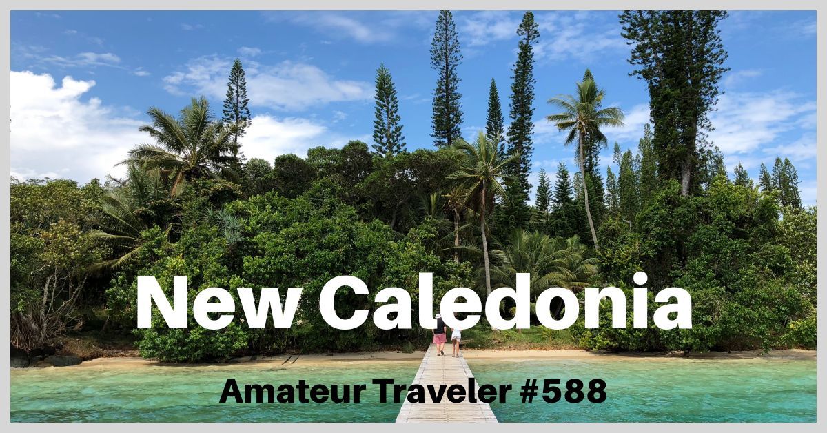 Travel to New Caledonia - A Little Part of France in the South Pacific (Podcast)