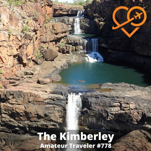 Travel to The Kimberley in Western Australia – Episode 778